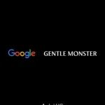 Google đầu tư 100 triệu đô vào Gentle Monster, tiến sâu hơn vào thị trường kính thông minh